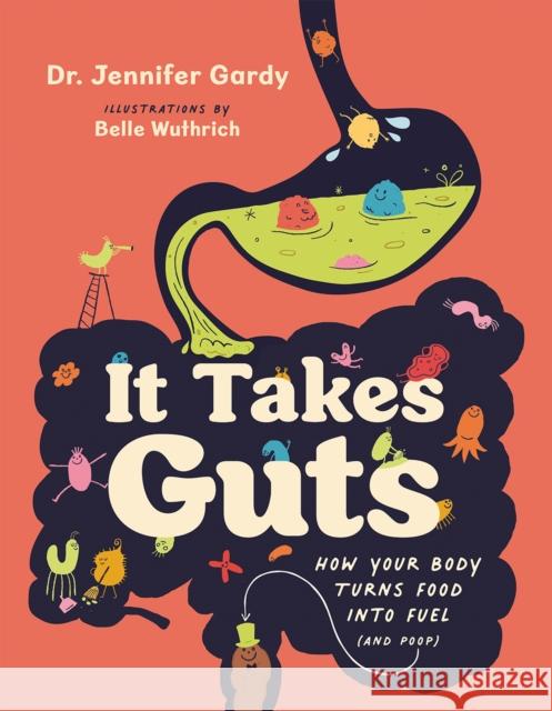 It Takes Guts: How Your Body Turns Food Into Fuel (and Poop) Jennifer Gardy 9781778401640 Greystone Books - książka