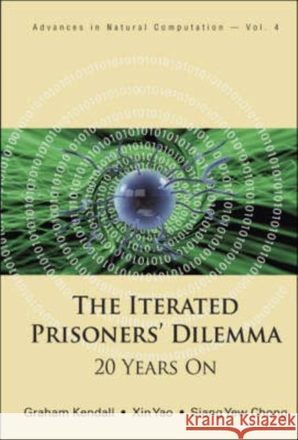 Iterated Prisoners' Dilemma, The: 20 Years on Yao, Xin 9789812706973 World Scientific Publishing Company - książka