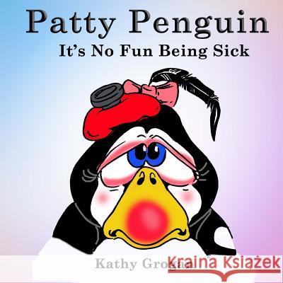It's No Fun Being Sick Kathy Grogan Rodger C. Franci Rachelle Reese 9781539953807 Createspace Independent Publishing Platform - książka