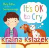 It's OK to Cry: A Let’s Talk picture book to help children talk about their feelings Molly Potter 9781472942425 Bloomsbury Publishing PLC