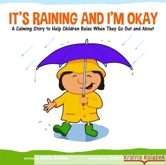 It's Raining and I'm Okay: A Calming Story to Help Children Relax When They Go Out and about Adele Devine Quentin Devine 9781785923197 Jessica Kingsley Publishers - książka