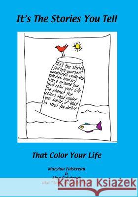 It's The Stories You Tell: That Color Your Life Falstreau, Alan 9781442110311 Createspace - książka