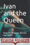 Ivan and the Queen: Book 95 