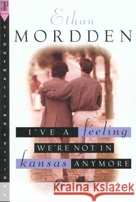 I've a Feeling We're Not in Kansas Anymore: The Buddies Cycle Mordden, Ethan 9780312141127 St. Martin's Griffin - książka