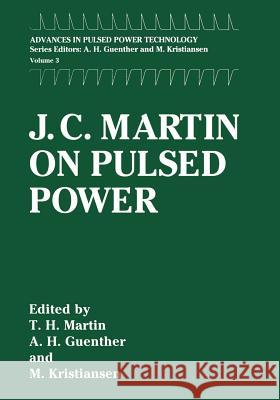 J. C. Martin on Pulsed Power T. H. Martin                             M. Williams                              M. Kristiansen 9781489915634 Springer - książka