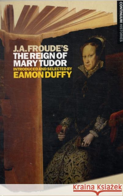 J.A. Froude's the Reign Mary Tudor Duffy, Eamon 9781441186850  - książka