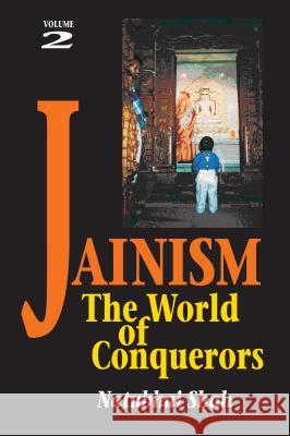 Jainism: Volume 2 - The World of Conquerors Natubhai Shah 9781898723318 Liverpool University Press - książka