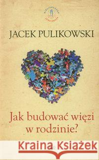 Jak budować więzi w rodzinie Pulikowski Jacek 9788361860228 Fides - książka