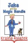 Jake and the Magic Handle Roe, Kevin 9781398446694 Austin Macauley Publishers