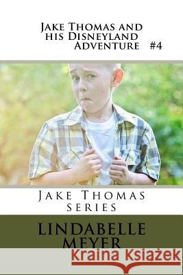 Jake Thomas and his Disneyland Adventure Meyer, Lindabelle 9781543184822 Createspace Independent Publishing Platform - książka