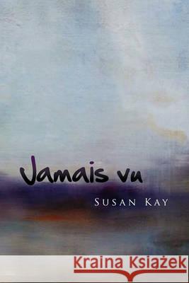 Jamais Vu Susan Kay 9781450078443 Xlibris - książka