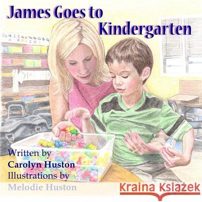 James Goes to Kindergarten Carolyn L. Huston Melodie Huston 9781500253158 Createspace - książka