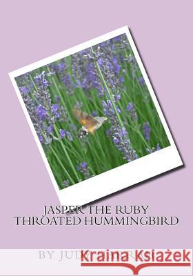 Jasper the Ruby Throated Hummingbird Judy K. Harrah Draven Yates 9781503108172 Createspace - książka