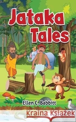 Jataka Tales: A Collection of Ancient Tales from the Far East. Ellen C. Babbitt 9789355564481 Edugorilla Community Pvt.Ltd - książka