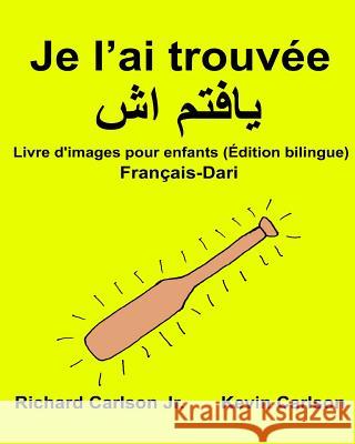 Je l'ai trouvée: Livre d'images pour enfants Français-Dari (Édition bilingue) Carlson, Kevin 9781540661814 Createspace Independent Publishing Platform - książka