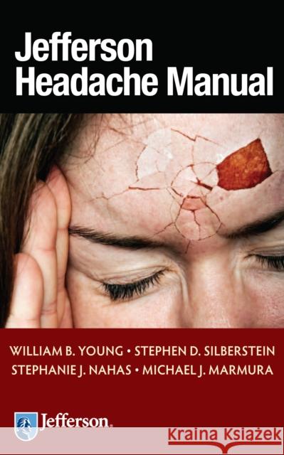 Jefferson Headache Manual William B. Young Stephen D. Silberstein Stephanie J. Nahas 9781933864709 Demos Medical Publishing - książka