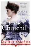 Jennie Churchill: Winston's American Mother Anne Sebba 9781474615174 Orion Publishing Co