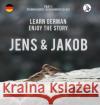 Jens und Jakob. Learn German. Enjoy the Story. Part 1 ‒ German Course for Beginners Werner Skalla, Daniela Skalla, Sonja Anderle 9783945174418 Skapago Publishing Werner Skalla