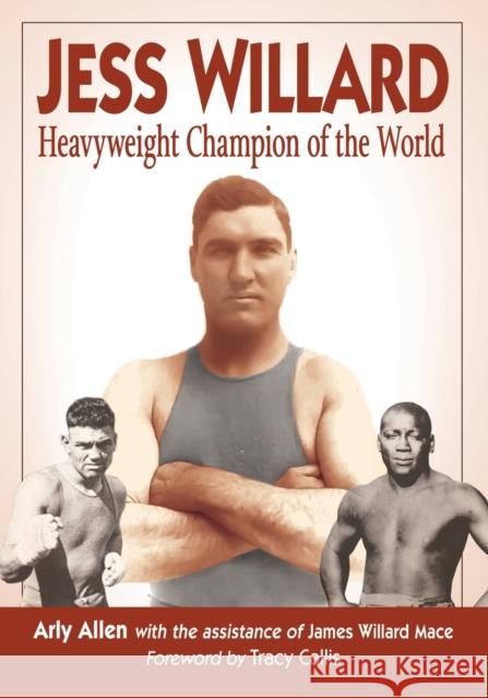 Jess Willard: Heavyweight Champion of the World (1915-1919) Arly Allen 9781476664446 McFarland & Company - książka