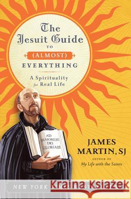 Jesuit Guide to (Almost) Everything PB Martin, James 9780061432699 HarperCollins Publishers Inc - książka