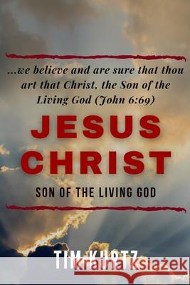 Jesus Christ Son of the Living God: Understanding the revelation that builds the ekklesia Tim Kurtz 9780998895260 Kingdom Word Publications - książka