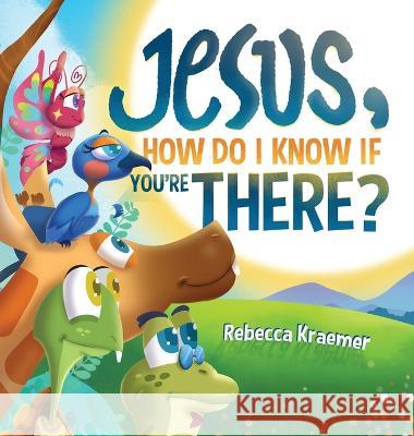 Jesus, How Do I Know If You're There? Rebecca Kraemer   9781959213024 Radical Reformation Revival - książka