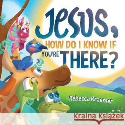 Jesus, How Do I Know If You're There? Rebecca Kraemer   9781959213031 Radical Reformation Revival - książka