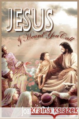 Jesus I Heard You Call: Book I: Journey to Jerusalem Book II: Dreams Book III: The Awakening Odom, Joanna 9781418487485 Authorhouse - książka