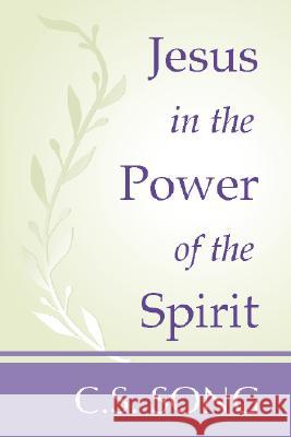 Jesus in the Power of the Spirit Choan-Seng Song 9781579109585 Wipf & Stock Publishers - książka