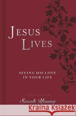 Jesus Lives: Seeing His Love in Your Life Sarah Young 9781404189669 Thomas Nelson Publishers - książka