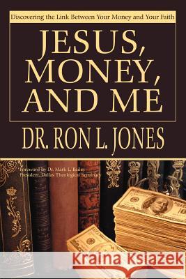 Jesus, Money, and Me: Discovering the Link Between Your Money and Your Faith Jones, Ron L. 9780595316229 iUniverse - książka
