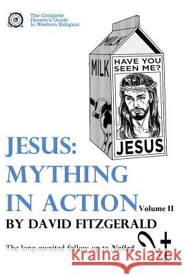 Jesus: Mything in Action, Vol. II David Fitzgerald 9781542861717 Createspace Independent Publishing Platform - książka