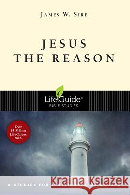 Jesus the Reason James W. Sire 9780830830800 InterVarsity Press - książka