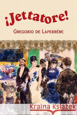 ¡Jettatore! De Laferrere, Gregorio 9781544637105 Createspace Independent Publishing Platform - książka