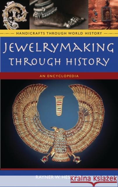 Jewelrymaking Through History: An Encyclopedia Rayner W., Jr. Hesse 9780313335075 Greenwood Press - książka
