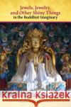 Jewels, Jewelry, and Other Shiny Things in the Buddhist Imaginary Vanessa R. Sasson Casey Collins Wendy Doniger 9780824889555 University of Hawaii Press
