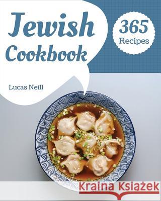 Jewish Cookbook 365: Take a Tasty Tour of Jewish with 365 Best Jewish Recipes! [book 1] Lucas Neill 9781731365446 Independently Published - książka