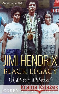Jimi Hendrix Black Legacy: A Dream Deferred Corey Artrail Washington 9781647132002 Plain Talk Inc. - książka