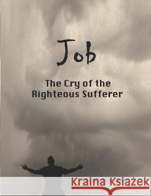 Job: The Cry of Righteous Sufferer Benjamin Gum 9781734496260 Soul Purpose Publishing - książka