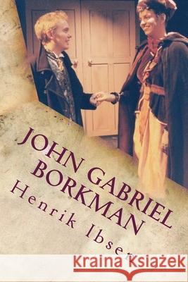 John Gabriel Borkman Henrik Ibsen 9781534684591 Createspace Independent Publishing Platform - książka