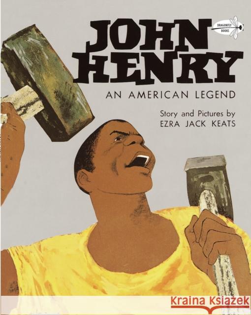 John Henry: An American Legend Ezra Jack Keats Anne Schwartz 9780394890524 Dragonfly Books - książka