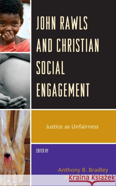 John Rawls and Christian Social Engagement: Justice as Unfairness Greg Forster Anthony B. Bradley Matthew Arbo 9781498504942 Lexington Books - książka