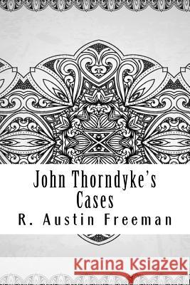 John Thorndyke's Cases R. Austin Freeman 9781729601068 Createspace Independent Publishing Platform - książka