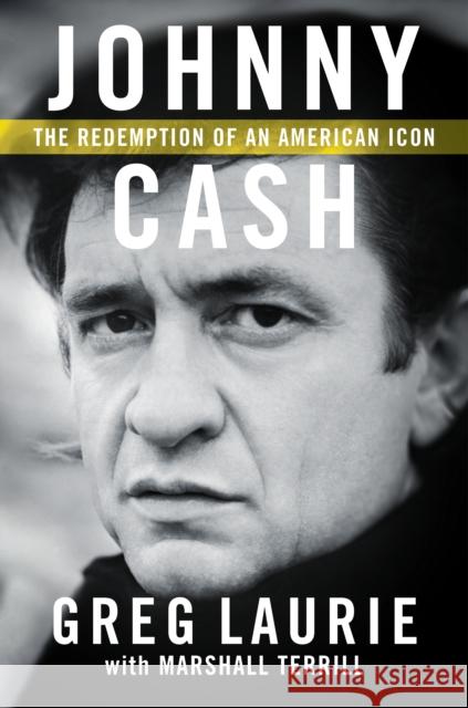 Johnny Cash: The Redemption of an American Icon Greg Laurie, Marshall Terrill 9781621579748 Regnery Publishing Inc - książka