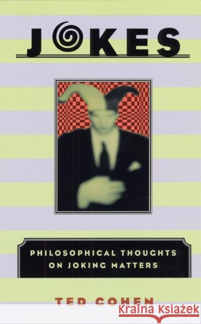 Jokes: Philosophical Thoughts on Joking Matters Cohen, Ted 9780226112312 University of Chicago Press - książka