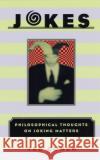 Jokes: Philosophical Thoughts on Joking Matters Cohen, Ted 9780226112312 University of Chicago Press