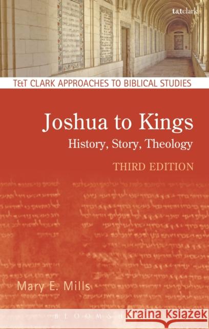 Joshua to Kings: History, Story, Theology Mary E., Dr. Mills 9780567656452 T & T Clark International - książka