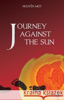 Journey Against The Sun Nguyen, Mot 9781518698491 Createspace Independent Publishing Platform - książka