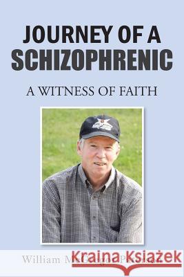 Journey of a Schizophrenic: A Witness of Faith William McGregor Paterson 9781496901460 Authorhouse - książka