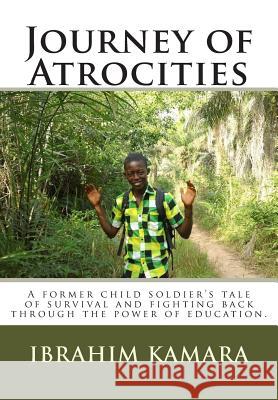 Journey of Atrocities: A former child soldier's tale of survival and fighting back through the power of education. Stern, Ben 9781497507807 Createspace - książka